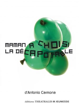 Antonio Carmona - Maman a choisi la décapotable (éditions Théâtrales jeunesse)