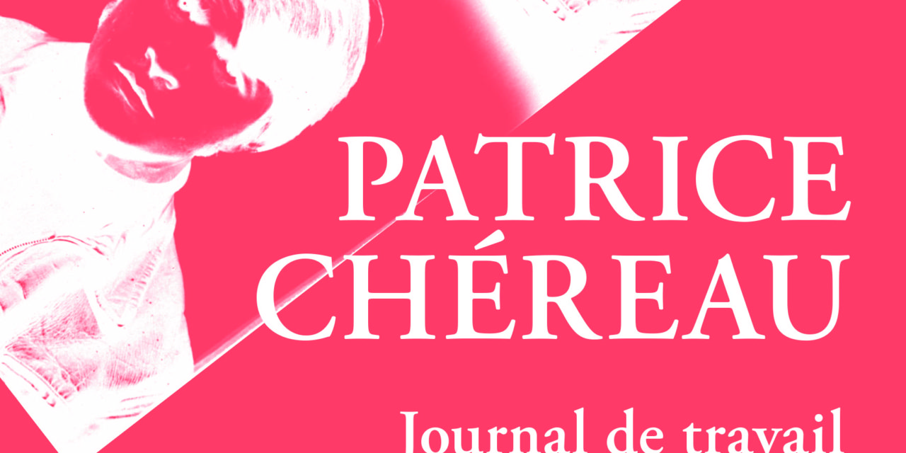 Patrice Chéreau et son journal de travail : engagement marxiste et geste artistique