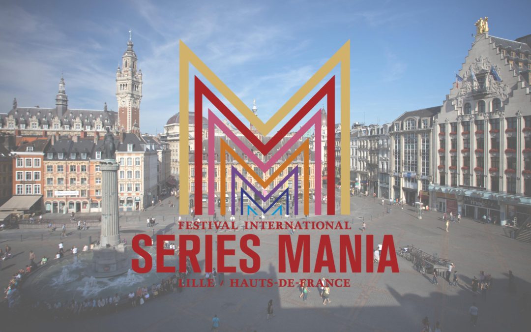 Festival Séries Mania à Lille : le sacre des séries