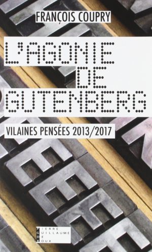 François Coupry, L'Agonie de Gutenberg, éditions Pierre Guillaume de Roux