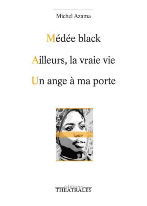 Michel Azama, Médée black, éditions Théâtrales