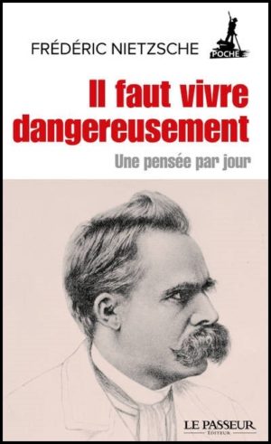 Frédéric Nietzsche, Il faut vivre dangereusement, Jean-Yves Clément, Le Passeur Éditeur