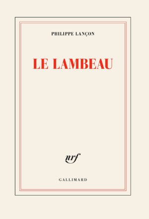 Philippe Lançon, Le Lambeau, Gallimard, 2018