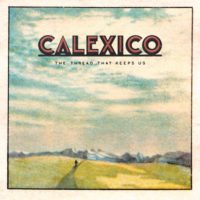 Calexico, The thread that keeps us, City Slang