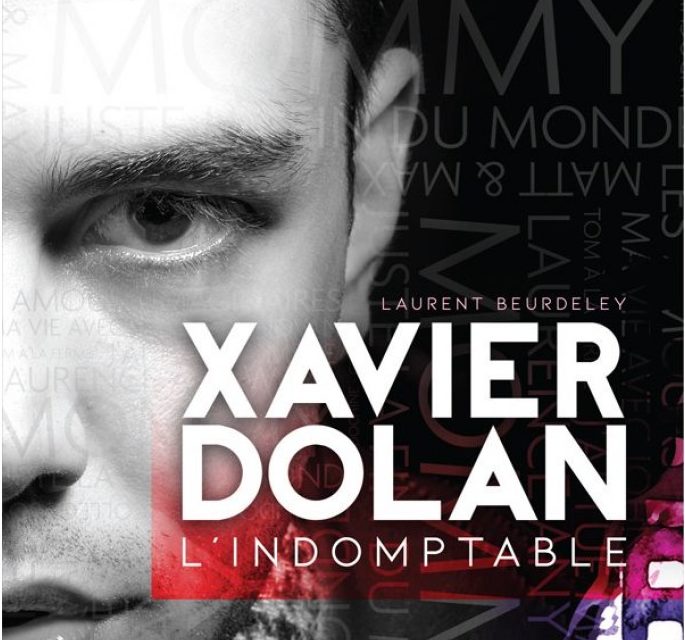 “Xavier Dolan l’indomptable” : première biographie idéale d’un artiste de trente ans