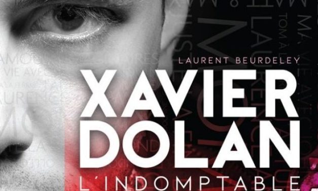 “Xavier Dolan l’indomptable” : première biographie idéale d’un artiste de trente ans