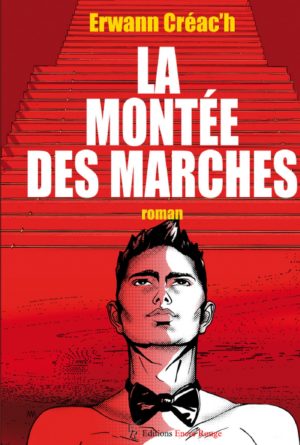 Erwann Créac’h, La montée des marches, Éditions Encre Rouge, 2019