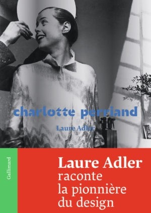 Laure Adler, Charlotte Perriand, Gallimard, 2019