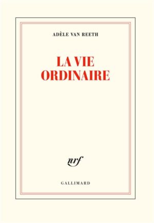 Adèle Van Reeth, La Vie ordinaire, Gallimard