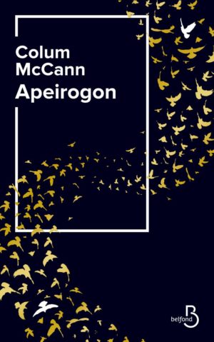 Colum McCann, Apeirogon, trad. Clément Baude, Belfond couverture