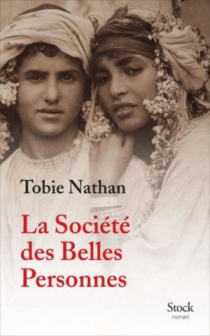 Tobie Nathan, La Société des Belles Personnes, Stock, 2020