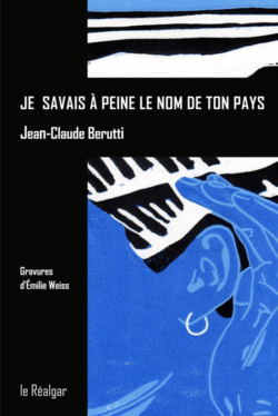 Jean-Claude Berutti, Je savais à peine le nom de ton pays, Éditions le Réalgar