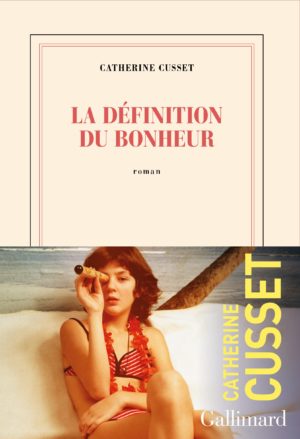 Catherine Cusset, La définition du bonheur, Gallimard couverture