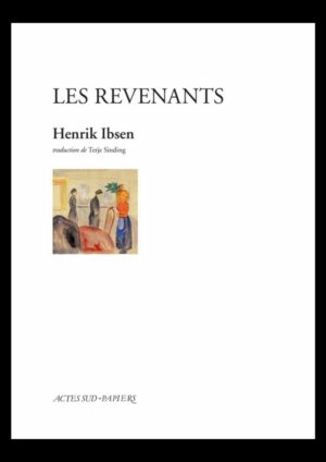 Ibsen Les Revenants Actes Sud